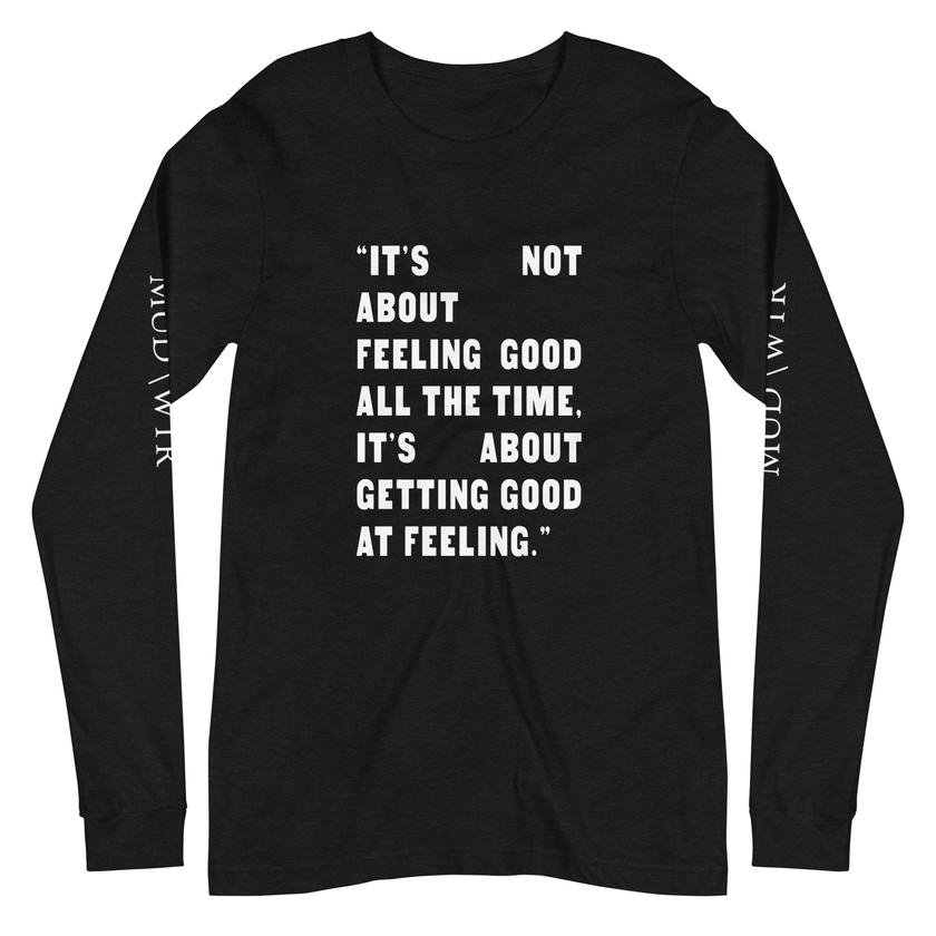 Mud\Wtr Good At Feeling Unisex Long Sleeve Tee New Arrival